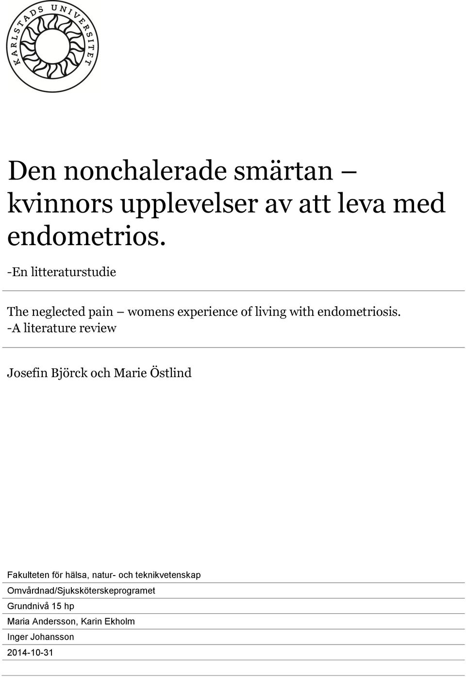 -A literature review Josefin Björck och Marie Östlind Fakulteten för hälsa, natur- och