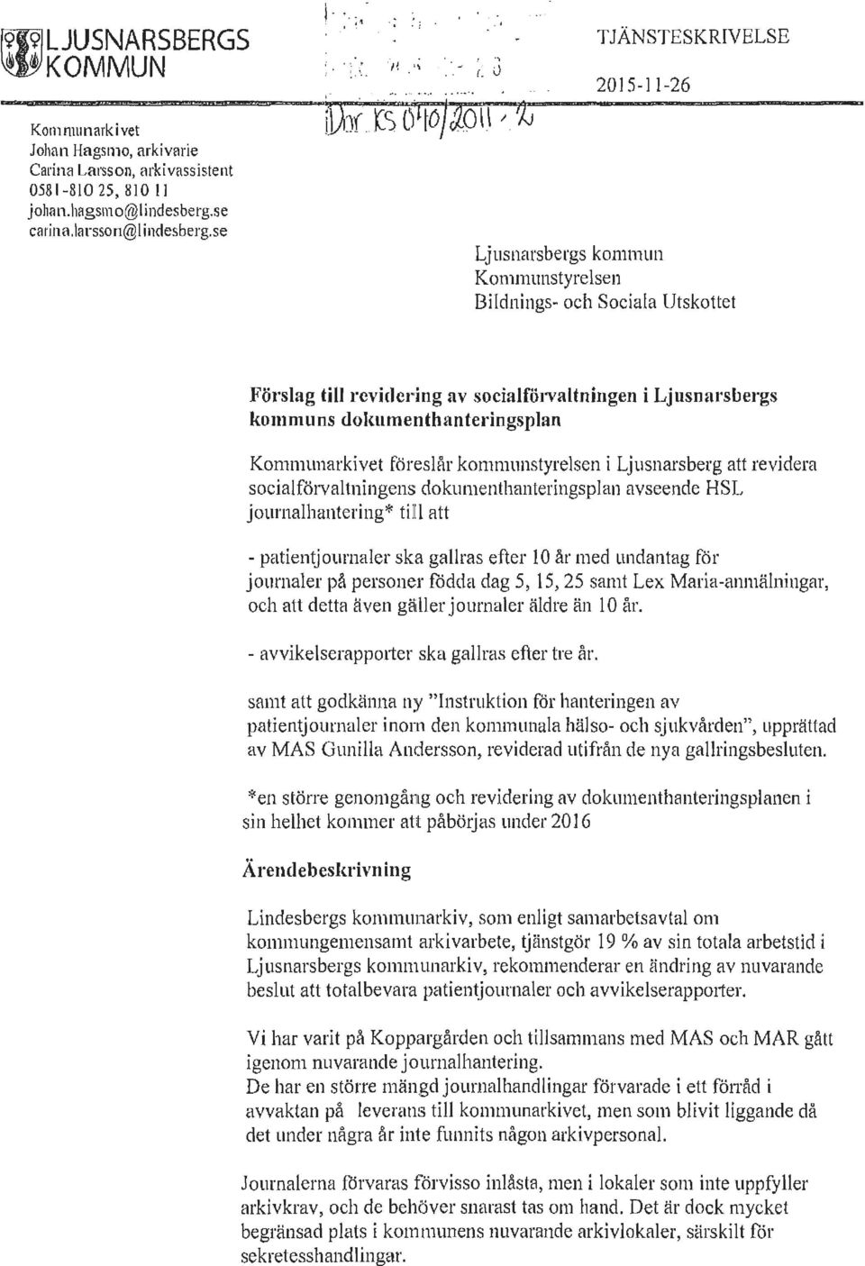 se Ljusnarsbergs kommun Kommunstyrelsen Bildnings- och Sociala Utskottet Förslag till revidering av socialförvaltningen i Ljusnarsbergs kommuns dokumenthanteringsplan Kommunarkivet föreslår