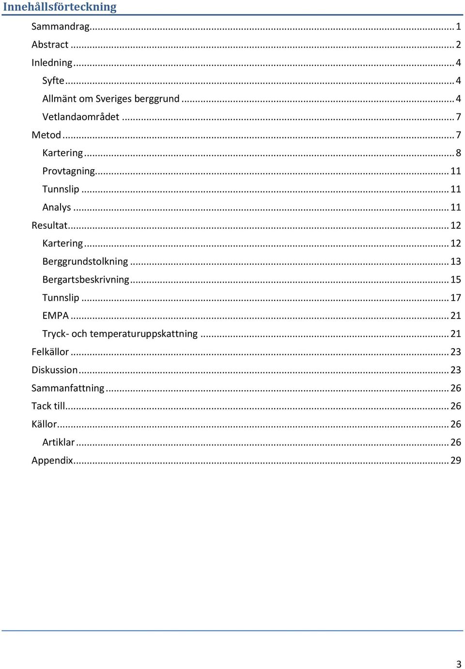 .. 12 Kartering... 12 Berggrundstolkning... 13 Bergartsbeskrivning... 15 Tunnslip... 17 EMPA.