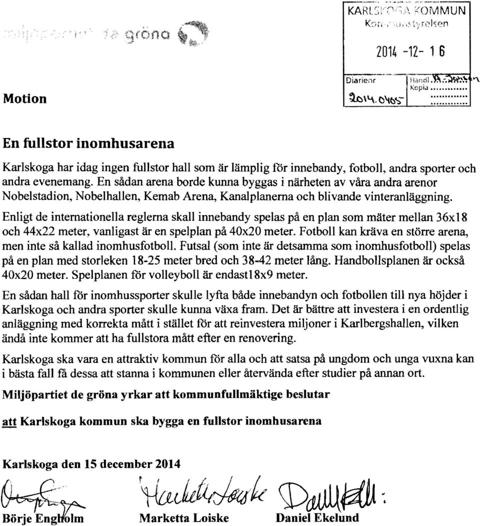 En sådan arena borde kunna byggas i närheten av våra andra arenor Nobelstadion, Nobelhallen, Kemab Arena, Kanalplanerna och blivande vinteranläggning.