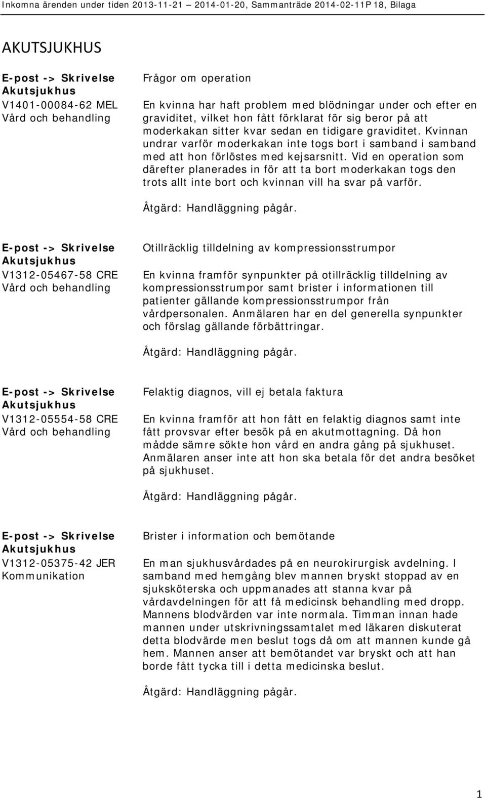 Vid en operation som därefter planerades in för att ta bort moderkakan togs den trots allt inte bort och kvinnan vill ha svar på varför.