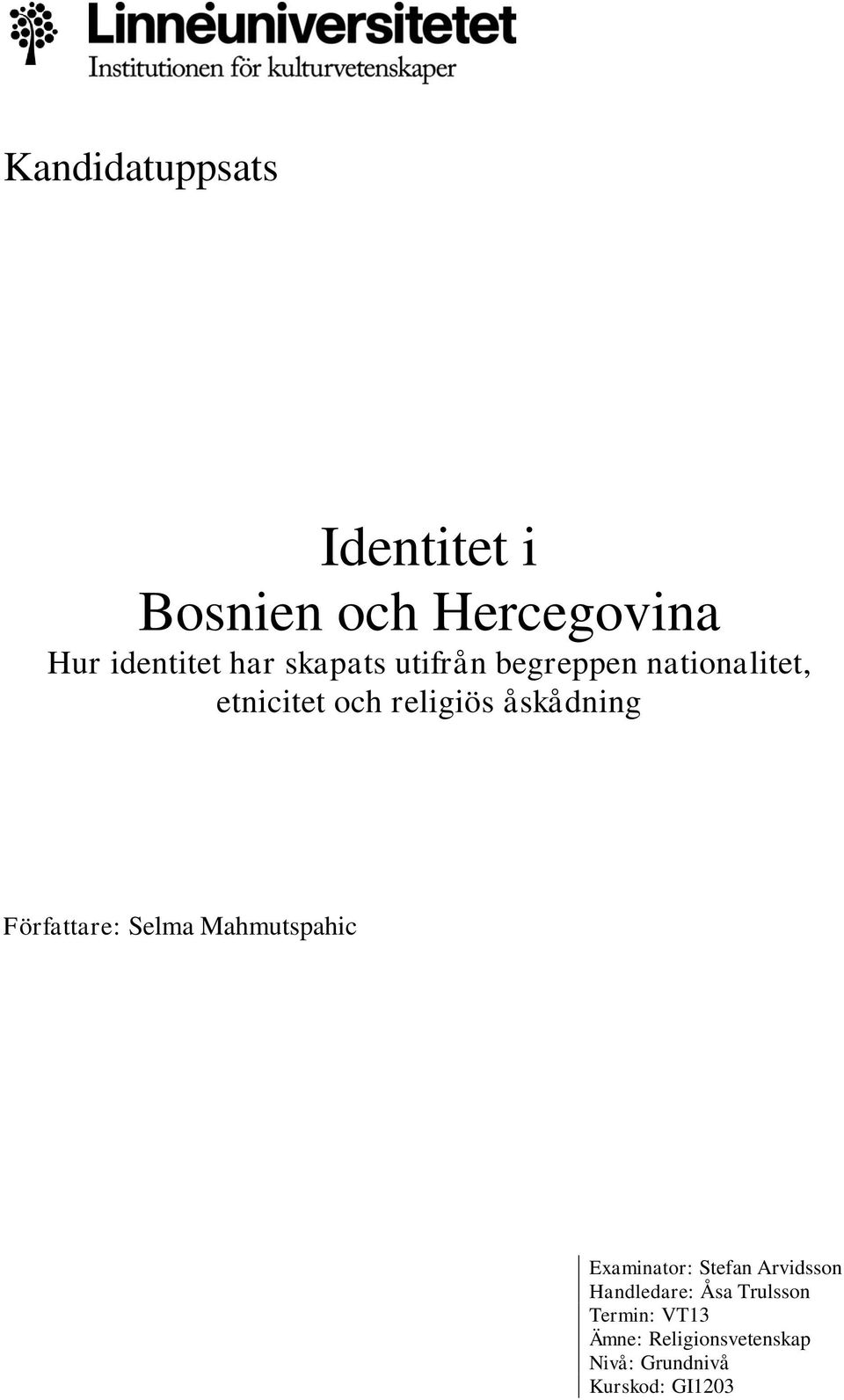 Författare: Selma Mahmutspahic Examinator: Stefan Arvidsson Handledare: