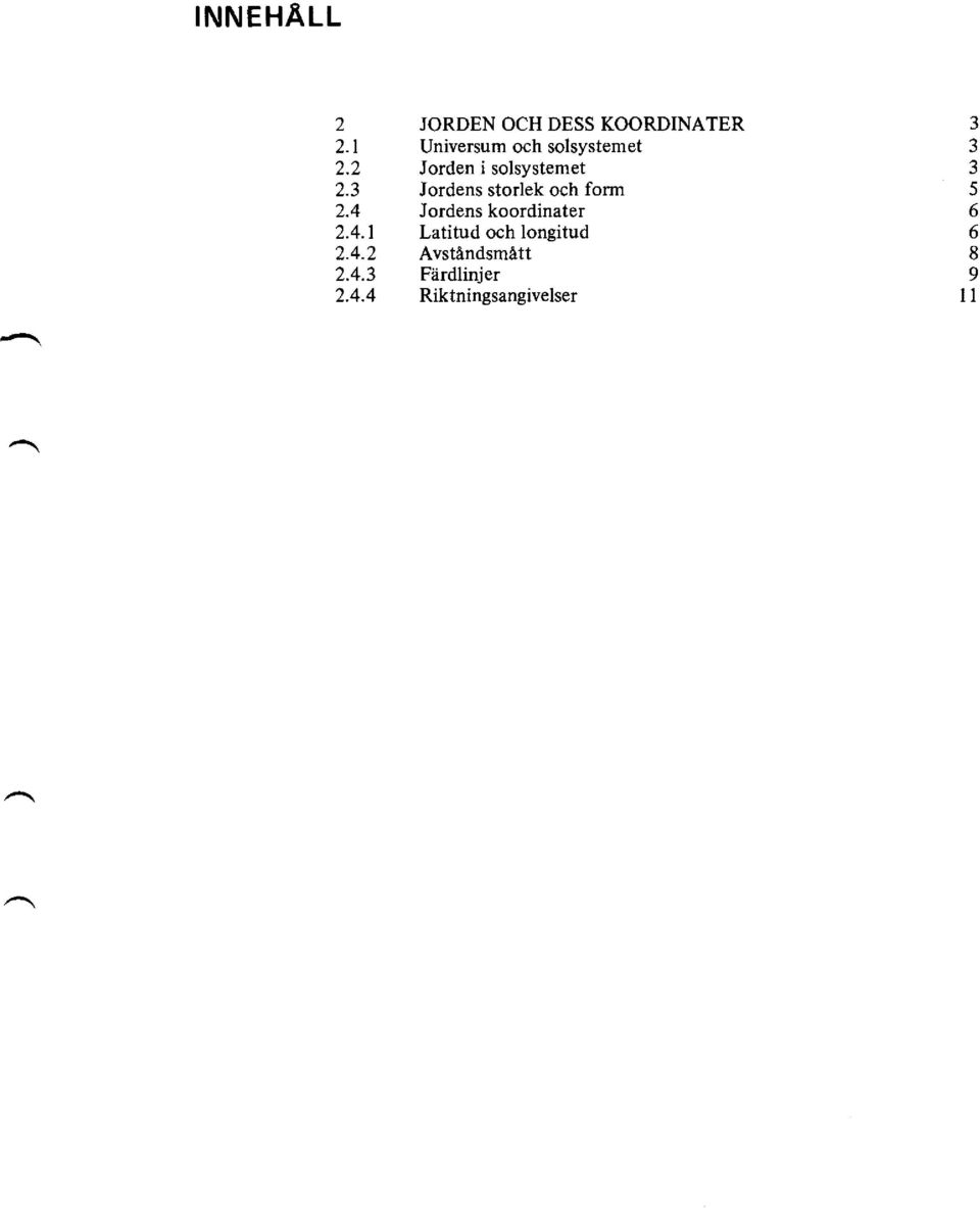 4 JORDEN OCH DESS KOORDINATER Universum och solsystemet