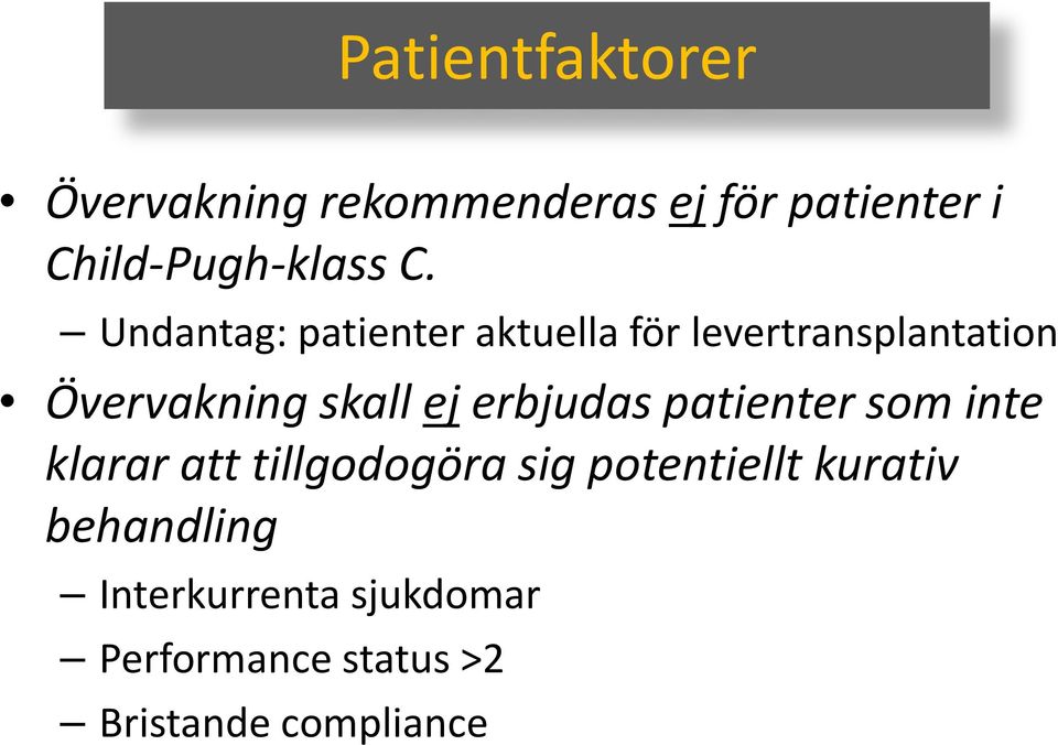 erbjudas patienter som inte klarar att tillgodogöra sig potentiellt kurativ