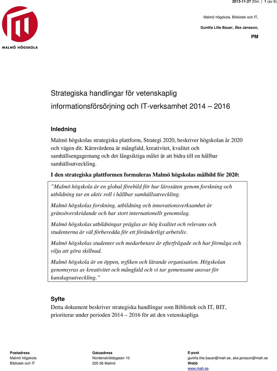 strategiska plattform, Strategi 2020, beskriver högskolan år 2020 och vägen dit.