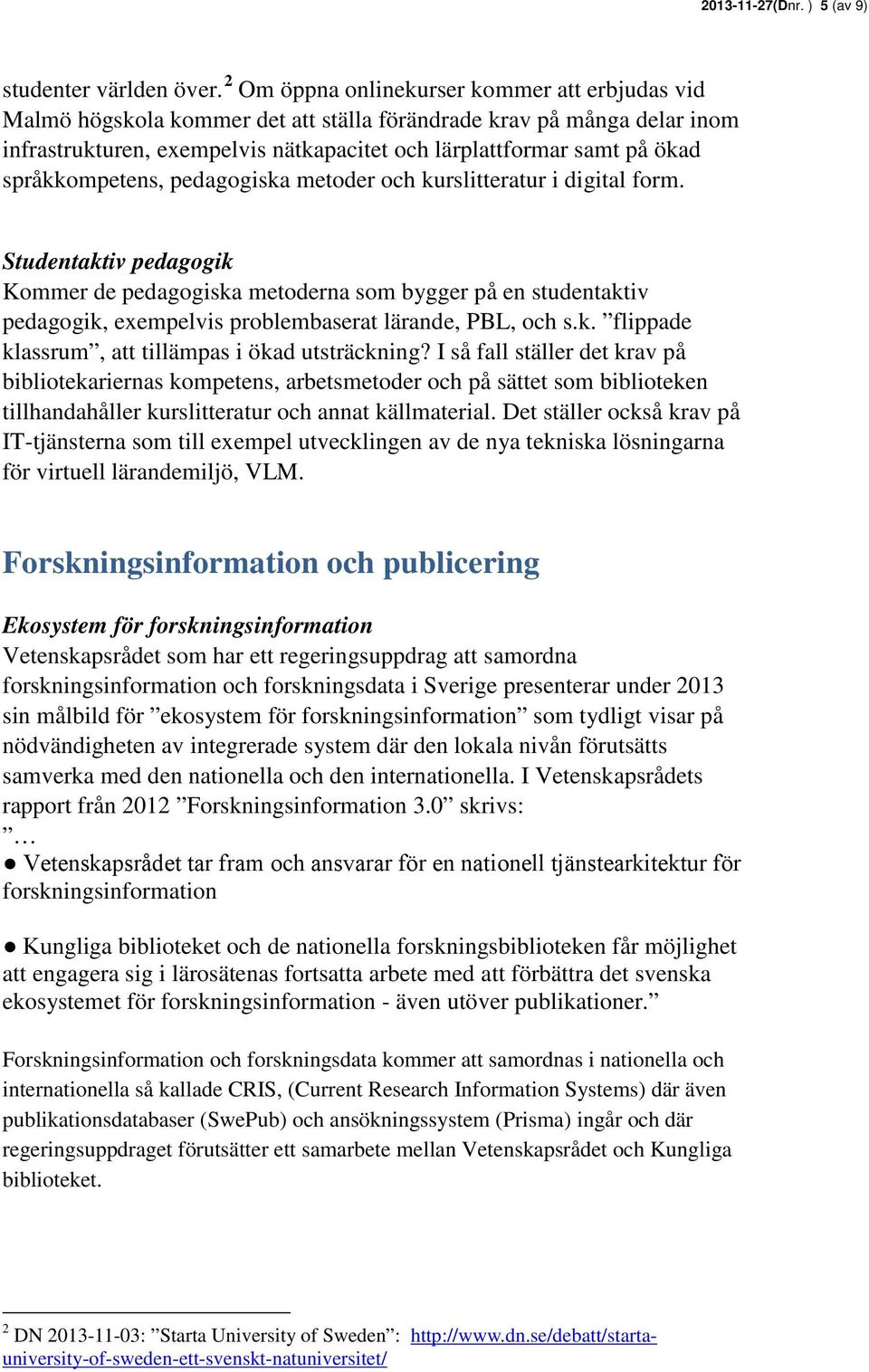 språkkompetens, pedagogiska metoder och kurslitteratur i digital form.