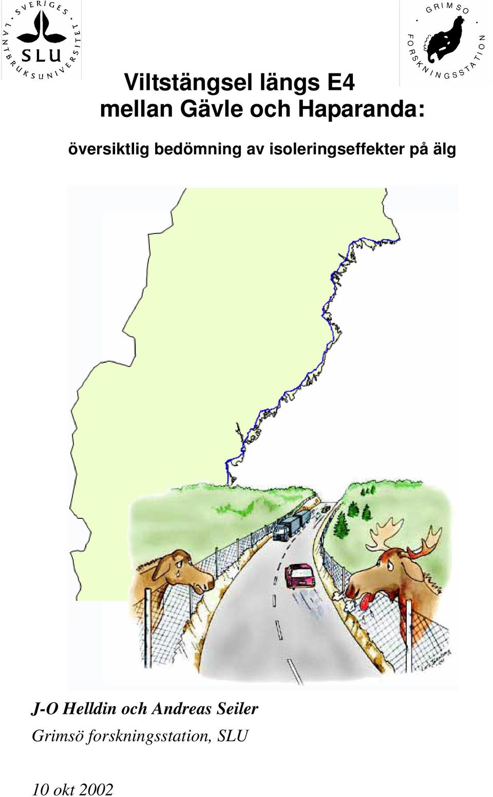 isoleringseffekter på älg J-O Helldin och