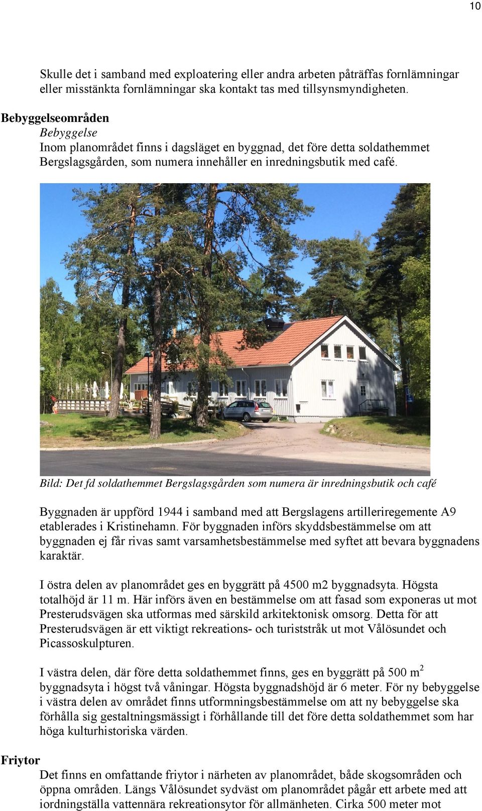 Bild: Det fd soldathemmet Bergslagsgården som numera är inredningsbutik och café Byggnaden är uppförd 1944 i samband med att Bergslagens artilleriregemente A9 etablerades i Kristinehamn.