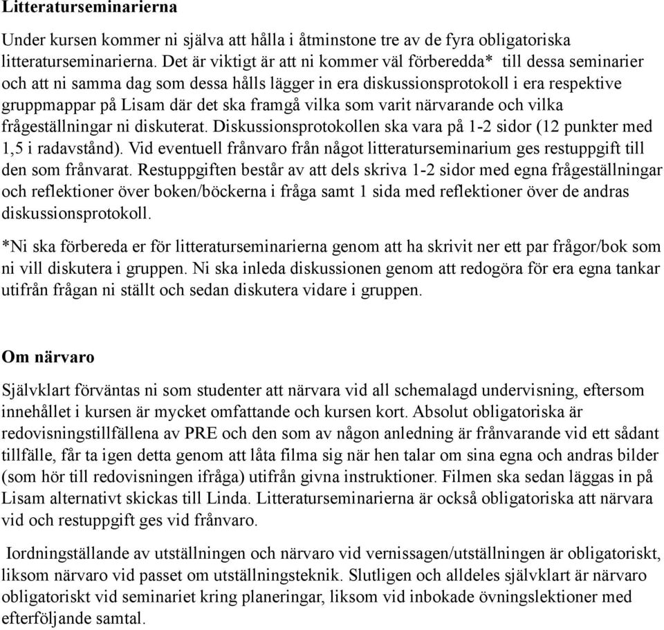 vilka som varit närvarande och vilka frågeställningar ni diskuterat. Diskussionsprotokollen ska vara på 1-2 sidor (12 punkter med 1,5 i radavstånd).