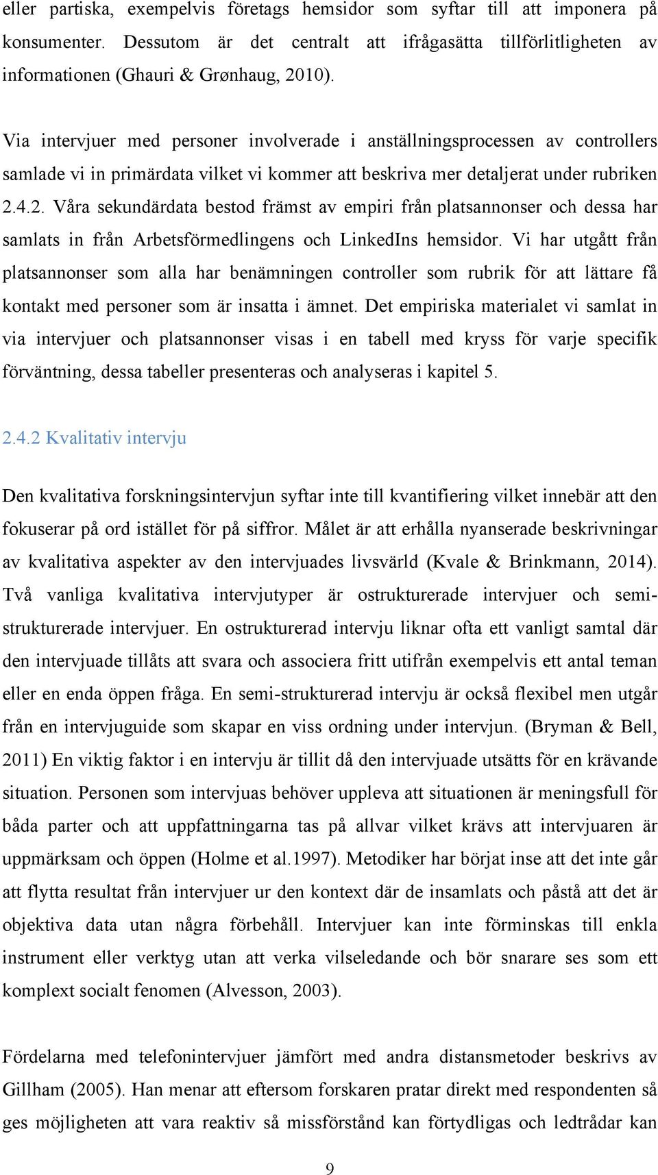 4.2. Våra sekundärdata bestod främst av empiri från platsannonser och dessa har samlats in från Arbetsförmedlingens och LinkedIns hemsidor.