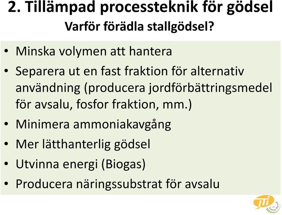 användning (producera jordförbättringsmedel för avsalu, fosfor fraktion, mm.