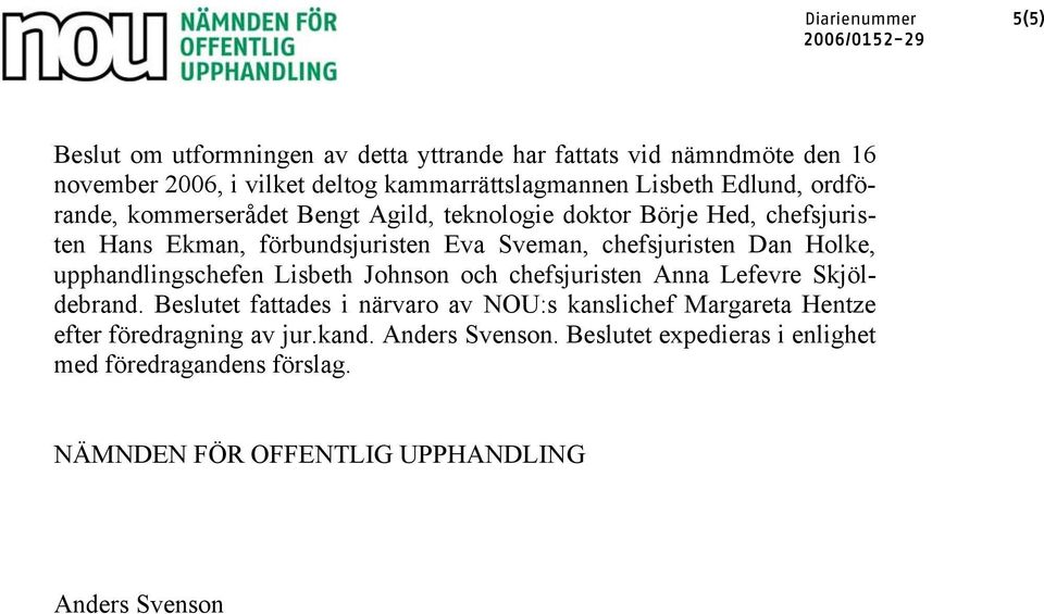 Holke, upphandlingschefen Lisbeth Johnson och chefsjuristen Anna Lefevre Skjöldebrand.