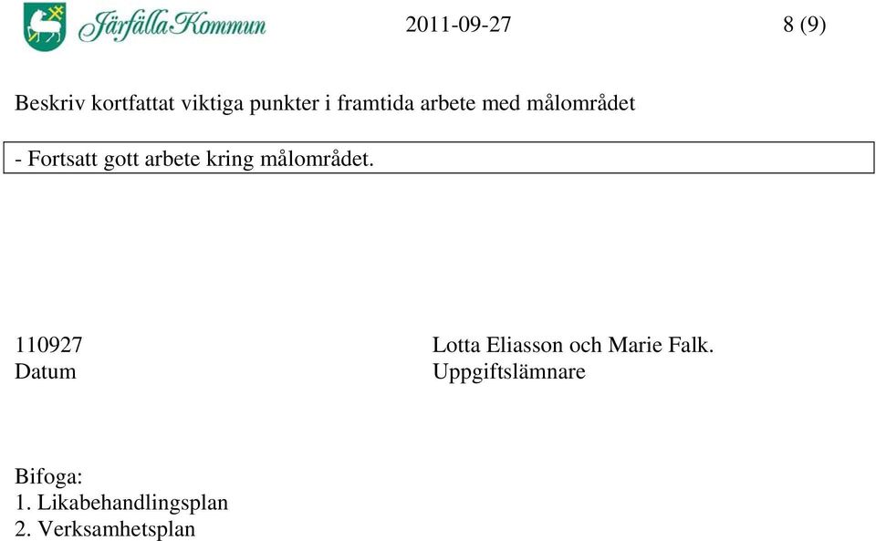 kring målområdet. 110927 Lotta Eliasson och Marie Falk.