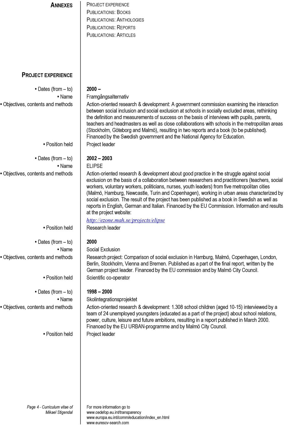 rethinking the definition and measurements of success on the basis of interviews with pupils, parents, teachers and headmasters as well as close collaborations with schools in the metropolitan areas
