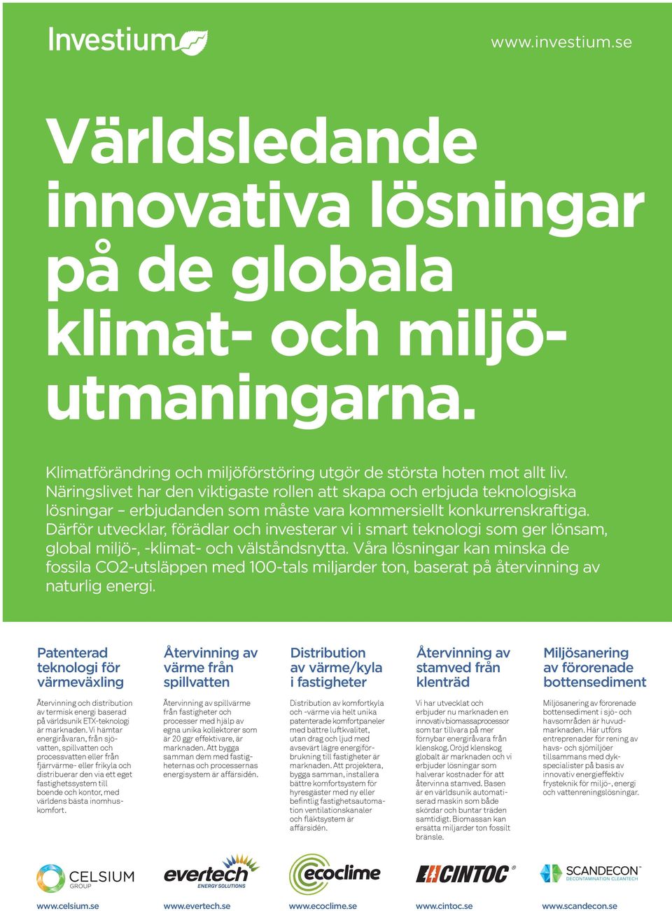 Därför utvecklar, förädlar och nvesterar v smart teknolog som ger lönsam, global mljö-, -klmat- och välståndsnytta.