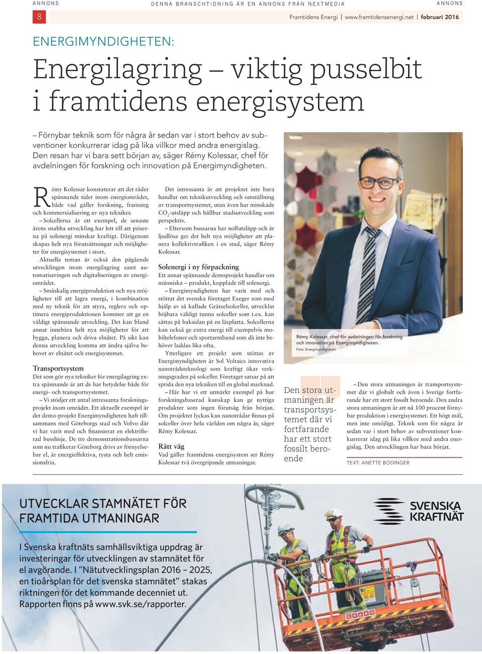 energslag. den resan har v bara sett början av, säger rémy Kolessar, chef för avdelnngen för forsknng och nnovaton på Energmyndgheten.