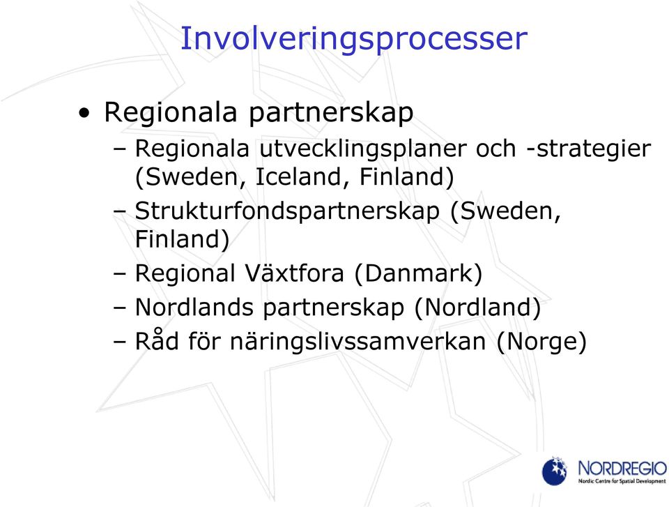 Strukturfondspartnerskap (Sweden, Finland) Regional Växtfora