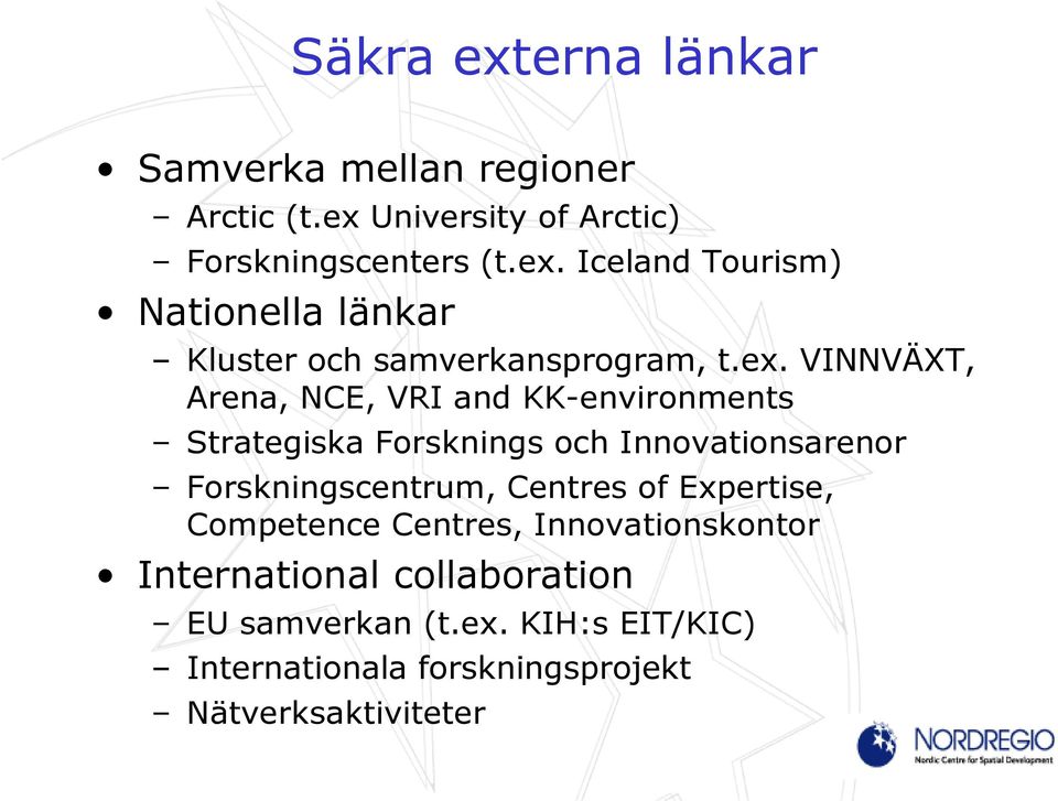 Centres of Expertise, Competence Centres, Innovationskontor International collaboration EU samverkan (t.ex.