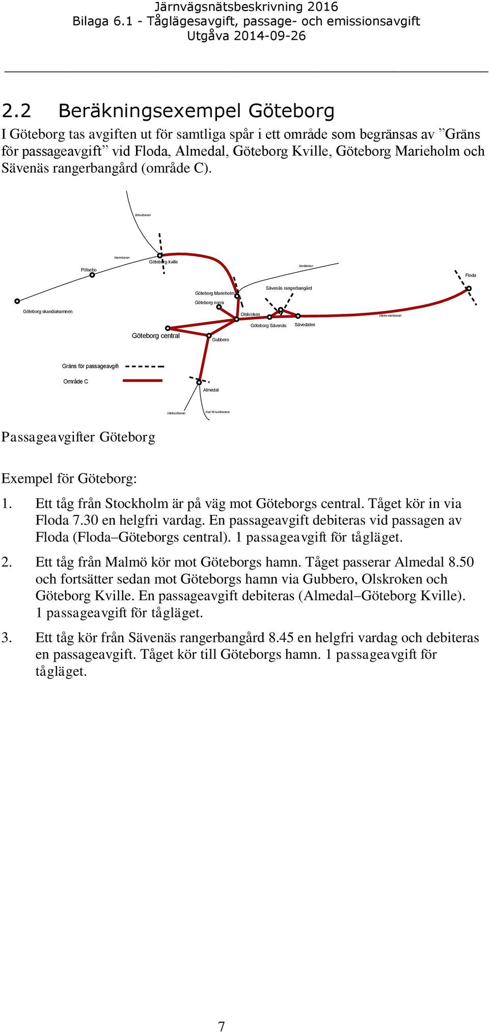 Bohusbanan Pölsebo Hamnbanan Göteborg kville Nordlänken Floda Göteborg Marieholm Sävenäs rangerbangård Göteborg norra Göteborg skandiahamnen Olskroken Västra stambanan Göteborg Sävenäs Sävedalen