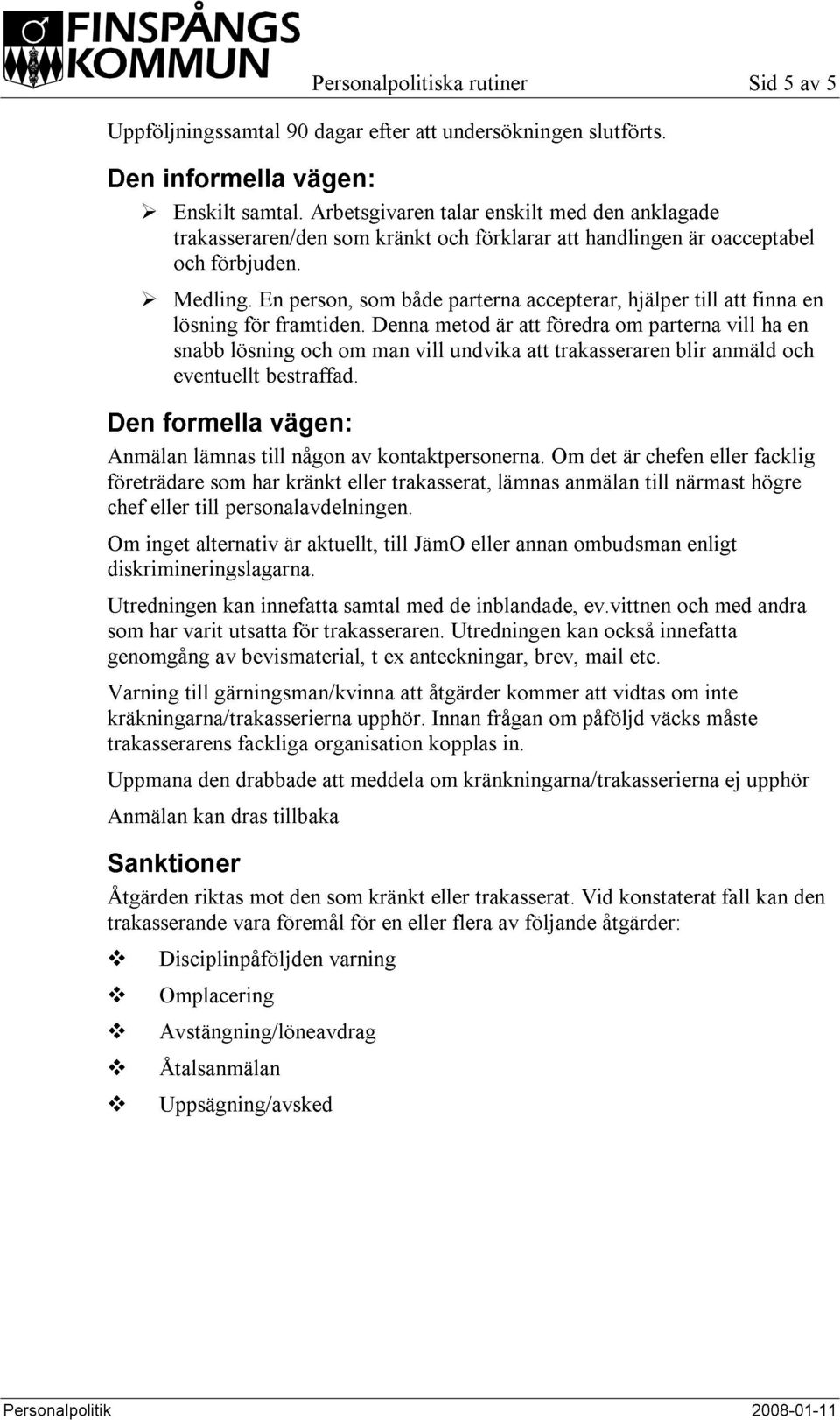 En person, som både parterna accepterar, hjälper till att finna en lösning för framtiden.