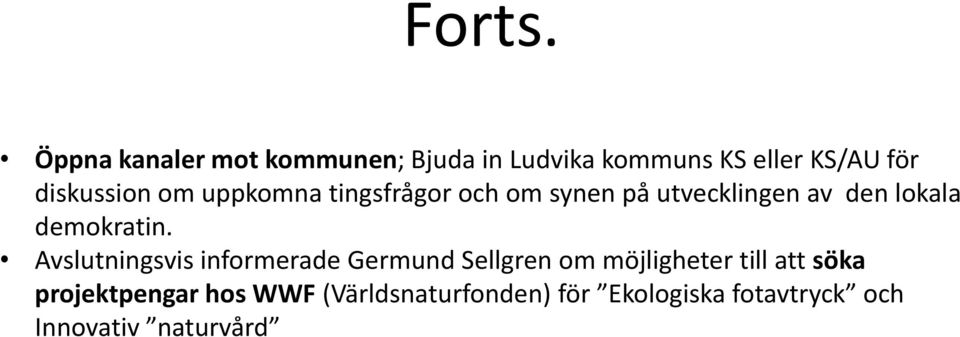 om uppkomna tingsfrågor och om synen på utvecklingen av den lokala demokratin.