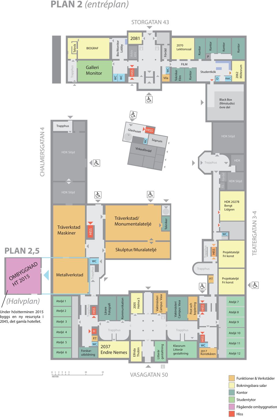 Träverkstad/ Monumentalateljé Skulptur/Muralateljé (alvplan) Under höstterminen 2015 byggs en ny resursyta i 2045, det gamla hotellet.