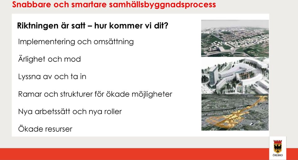 Implementering och omsättning Ärlighet och mod Lyssna av