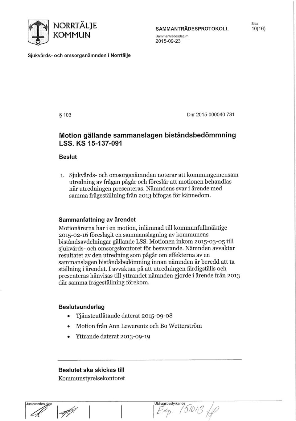 Nämndens svar i ärende med samma frågeställning från 2013 bifogas för kännedom.