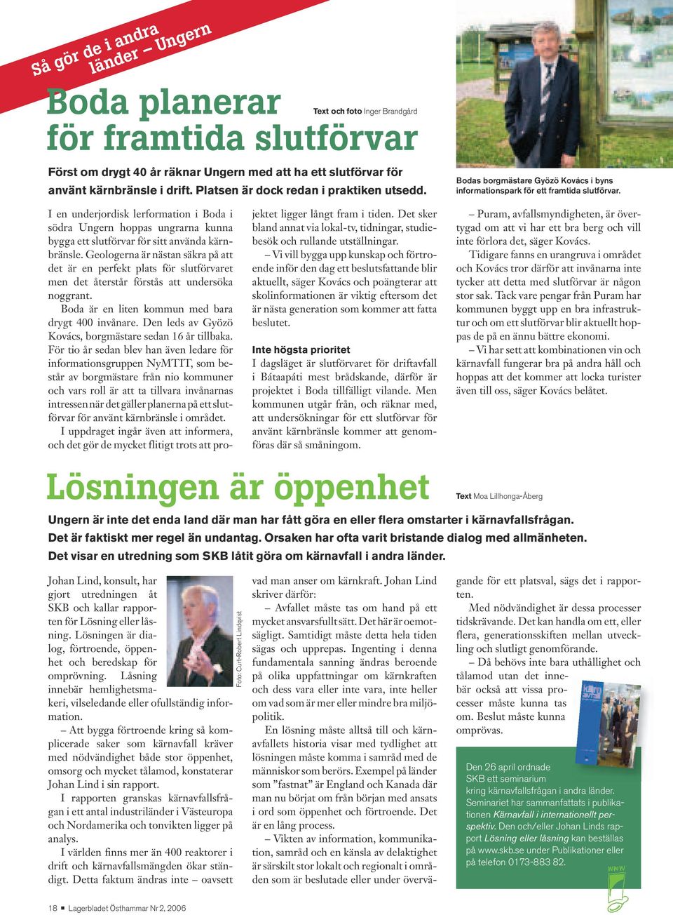I en underjordisk lerformation i Boda i södra Ungern hoppas ungrarna kunna bygga ett slutförvar för sitt använda kärnbränsle.