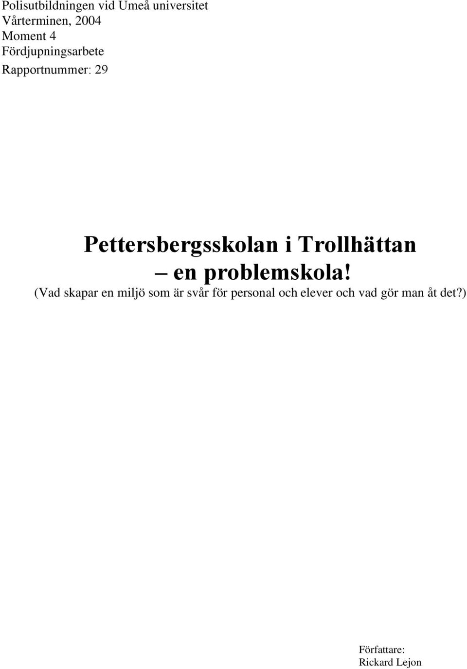 Pettersbergsskolan i Trollhättan en problemskola!