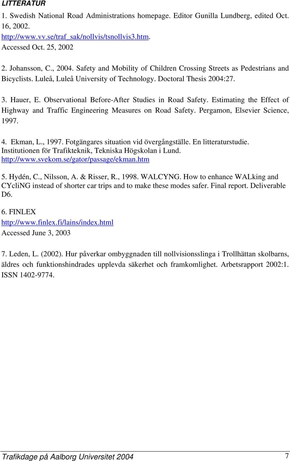 Observational Before-After Studies in Road Safety. Estimating the Effect of Highway and Traffic Engineering Measures on Road Safety. Pergamon, Elsevier Science, 1997.