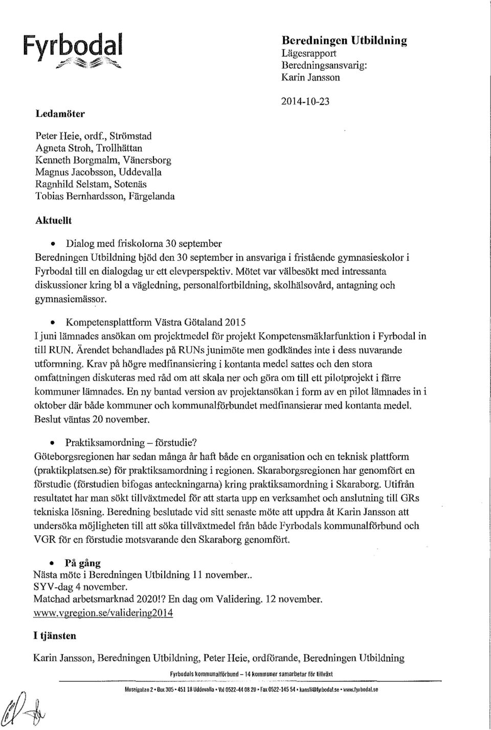 Beredningen Utbildning bjöd den 30 september in ansvariga i fristående gynmasieskolor i Fyrbodal till en dialogdag ur ett elevperspektiv.