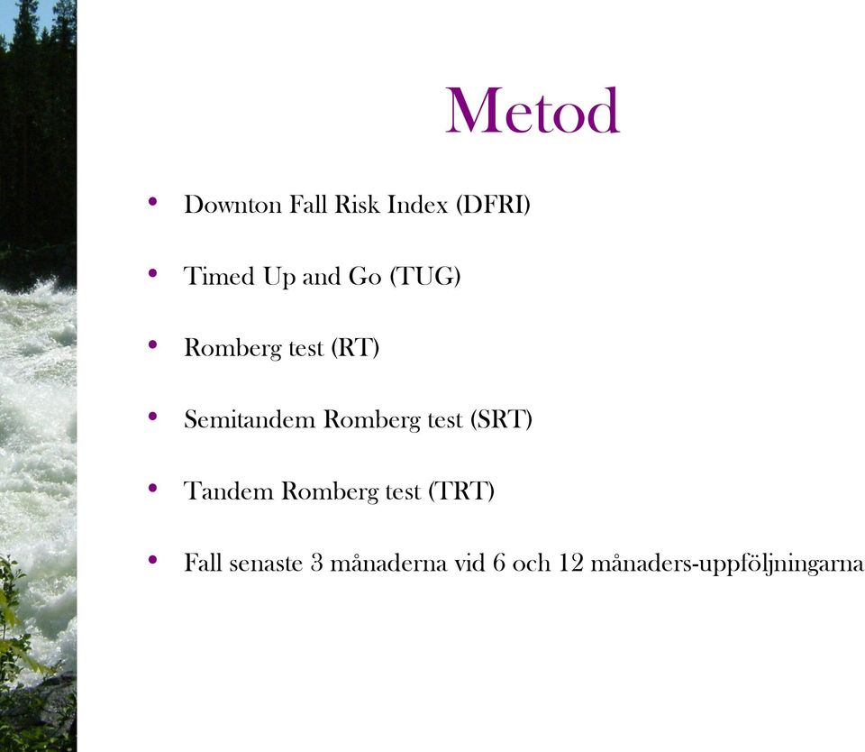 Romberg test (SRT) Tandem Romberg test (TRT)