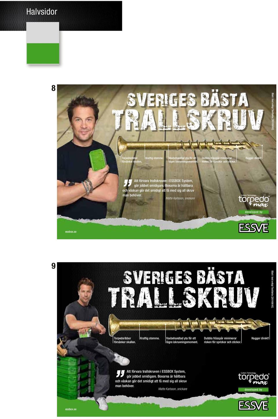 Boxarna är hållbara och väskan gör det smidigt att få med sig all skruv man behöver. Matte Karlsson, snickare essbox.se 9 Bäst i test enligt Testfakta [20110610]. Torpedoribbor försänker skallen.