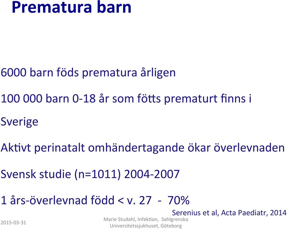 omhändertagande ökar överlevnaden Svensk studie (n=1011)