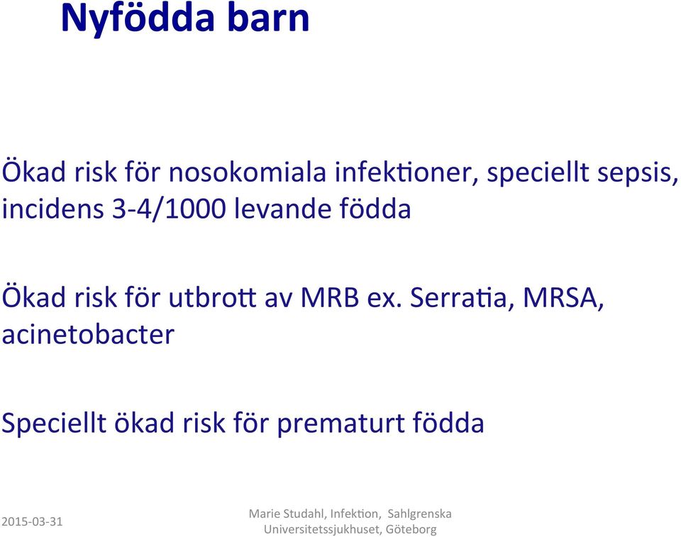 Ökad risk för utbrob av MRB ex.