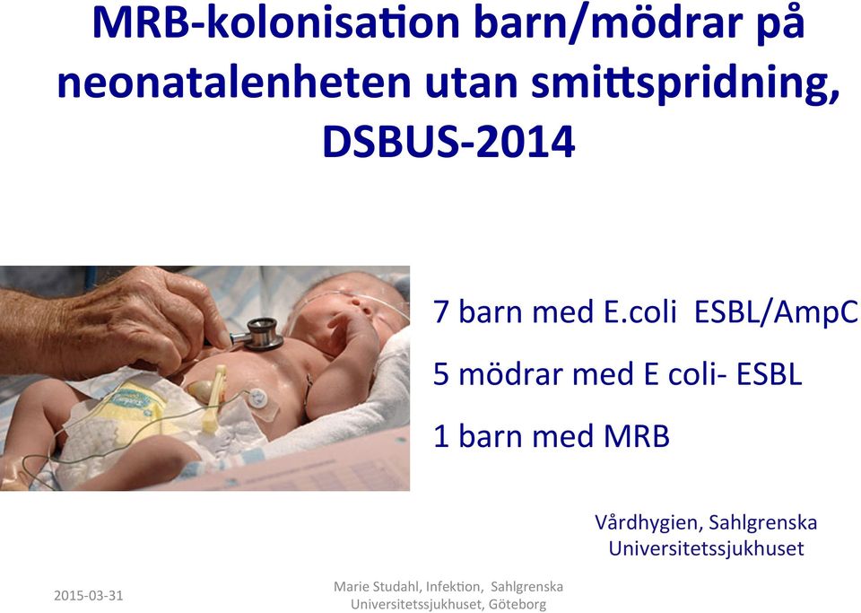 coli ESBL/AmpC 5 mödrar med E coli- ESBL 1 barn