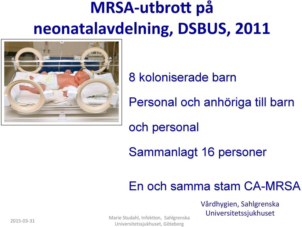 och personal Sammanlagt 16 personer En och samma