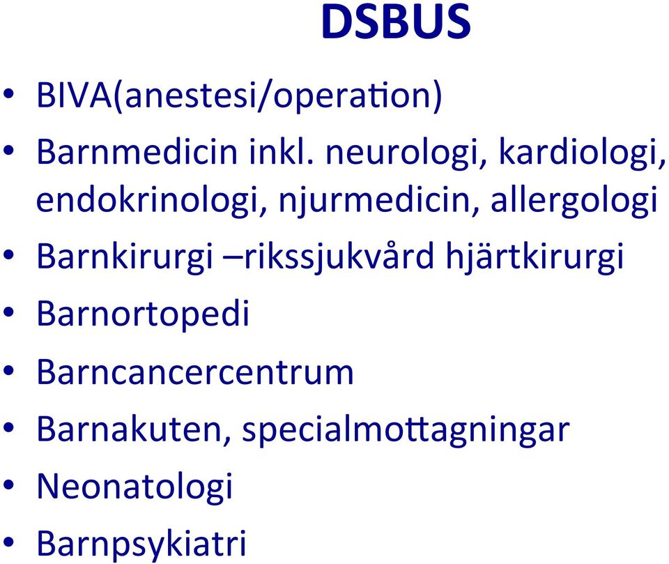 allergologi Barnkirurgi rikssjukvård hjärtkirurgi