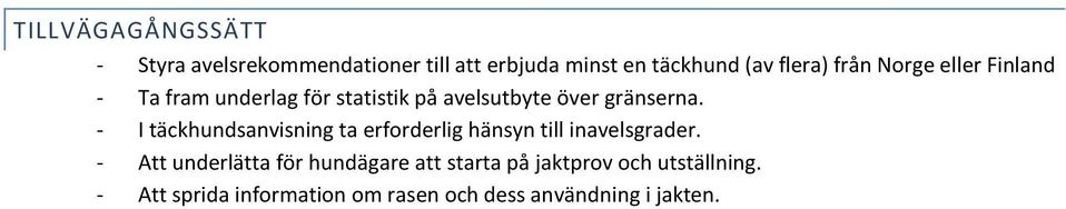 - I täckhundsanvisning ta erforderlig hänsyn till inavelsgrader.