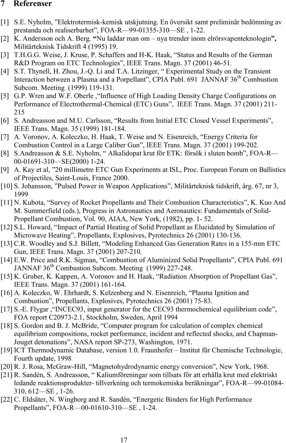 Haak, StatusandResultsoftheGerman R&D Program on ETC Technologies, IEEE Trans. Magn. 37 (2001) 46-51. [4] S.T. Thynell, H. Zhou, J.-Q. Li and T.A.