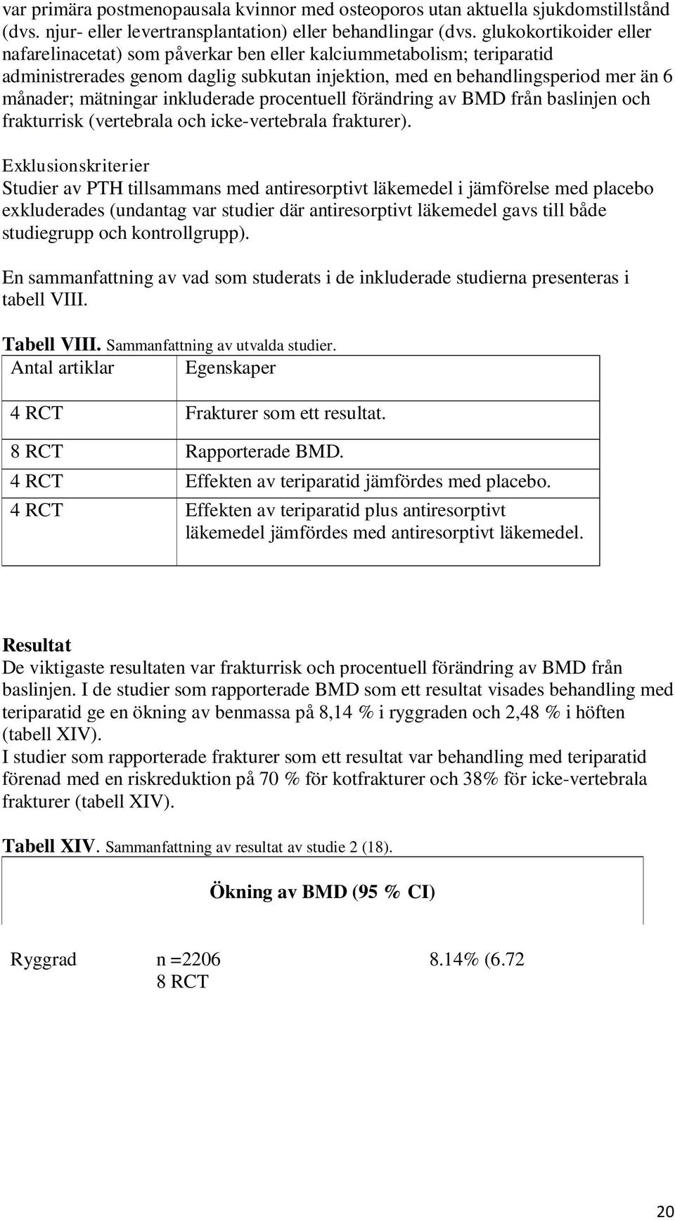 inkluderade procentuell förändring av BMD från baslinjen och frakturrisk (vertebrala och icke-vertebrala frakturer).