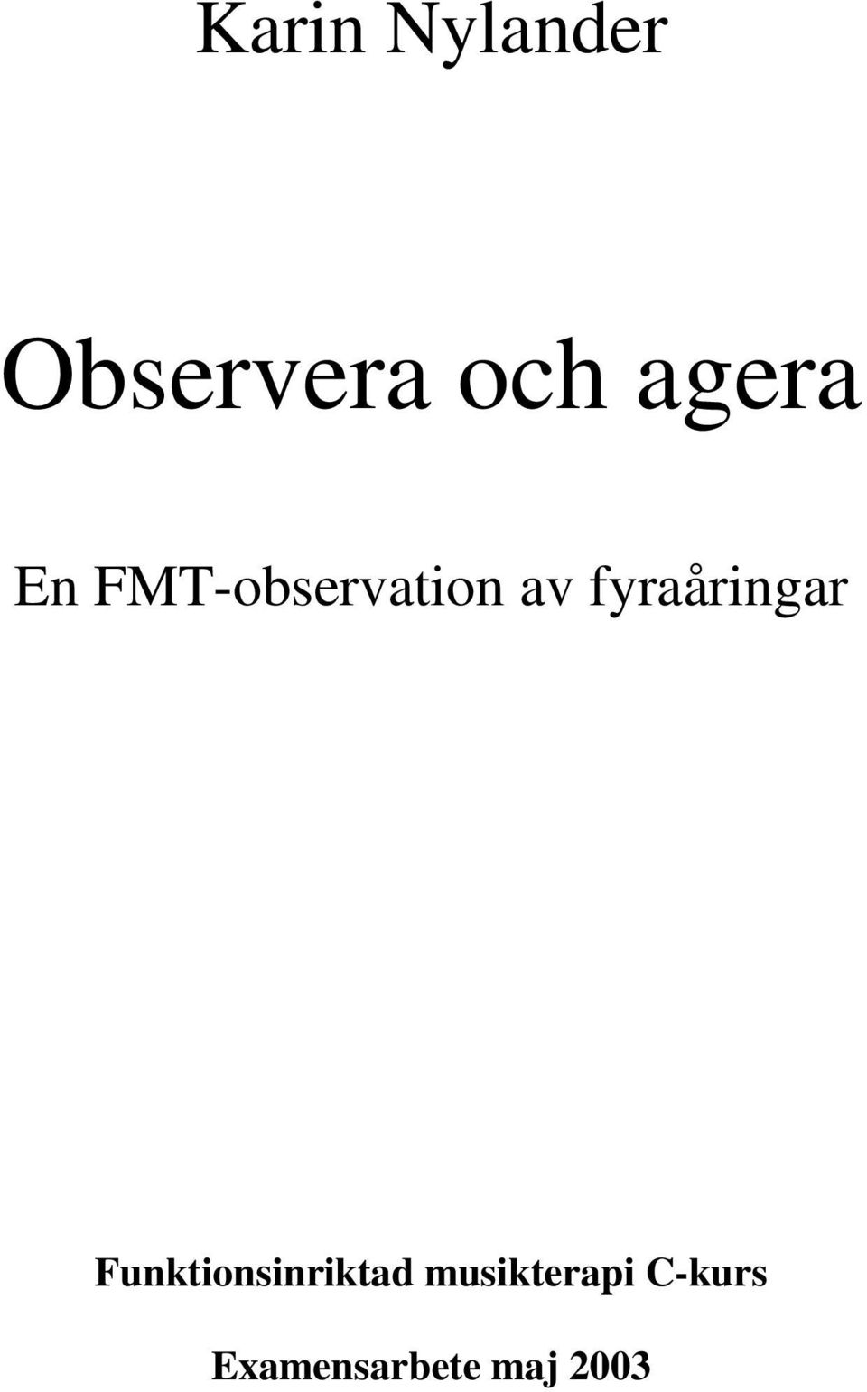 fyraåringar Funktionsinriktad