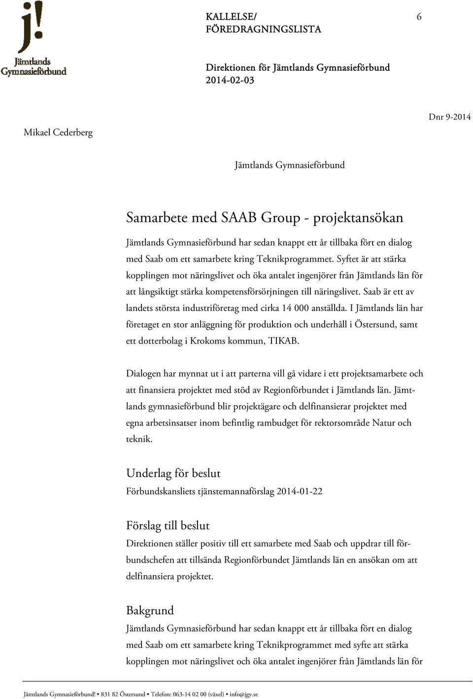 Saab är ett av landets största industriföretag med cirka 14 000 anställda.