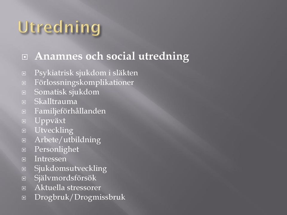 Familjeförhållanden Uppväxt Utveckling Arbete/utbildning