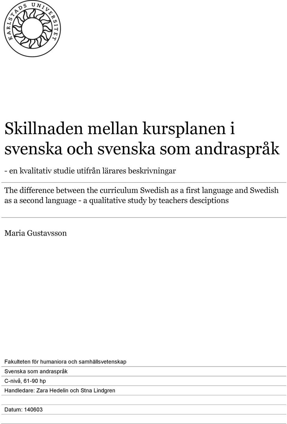 language - a qualitative study by teachers desciptions Maria Gustavsson Fakulteten för humaniora och