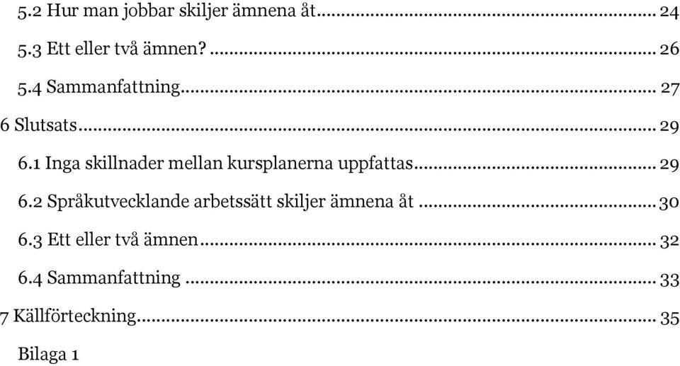1 Inga skillnader mellan kursplanerna uppfattas... 29 6.
