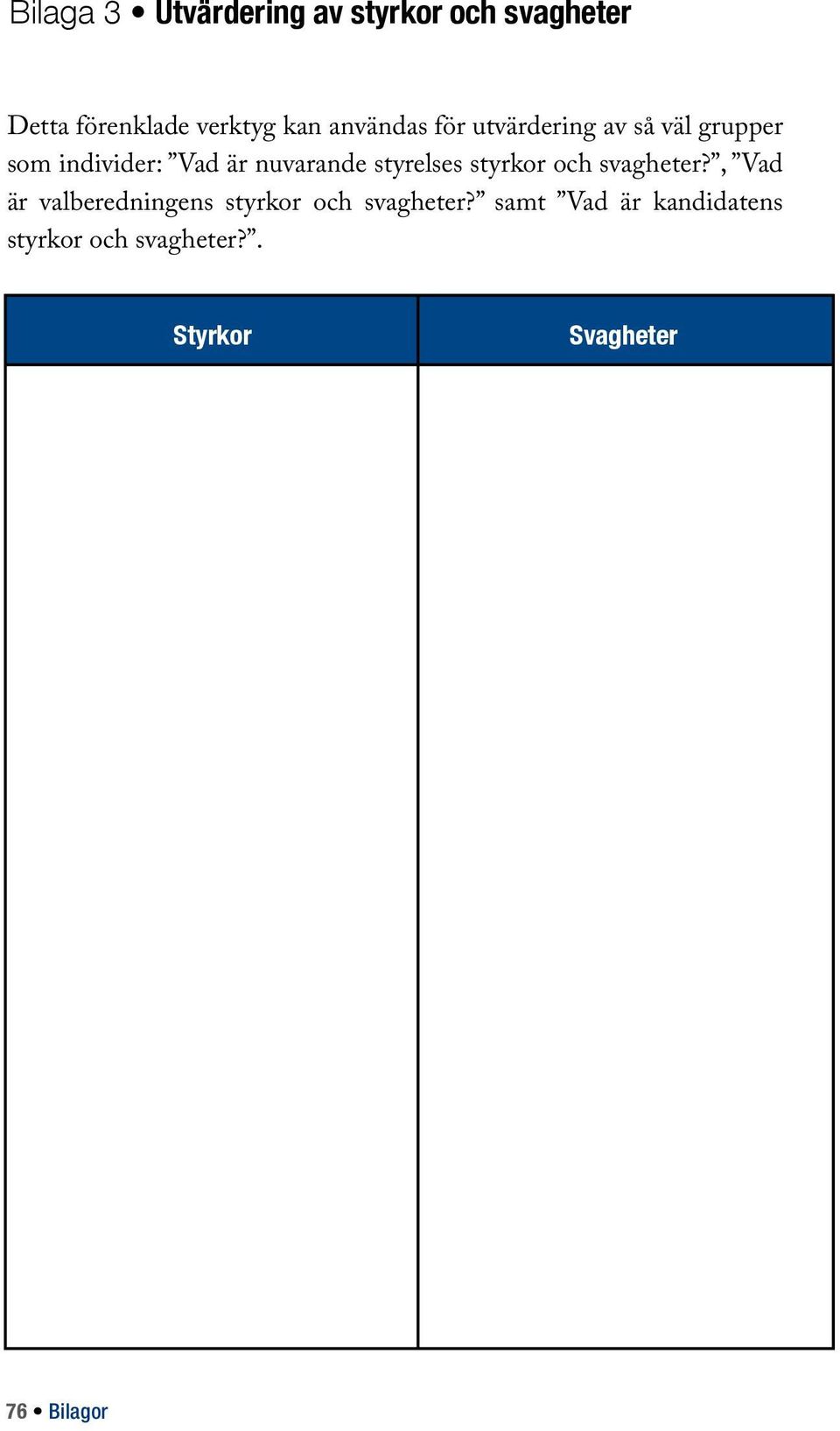 styrelses styrkor och svagheter?, Vad är valberedningens styrkor och svagheter?