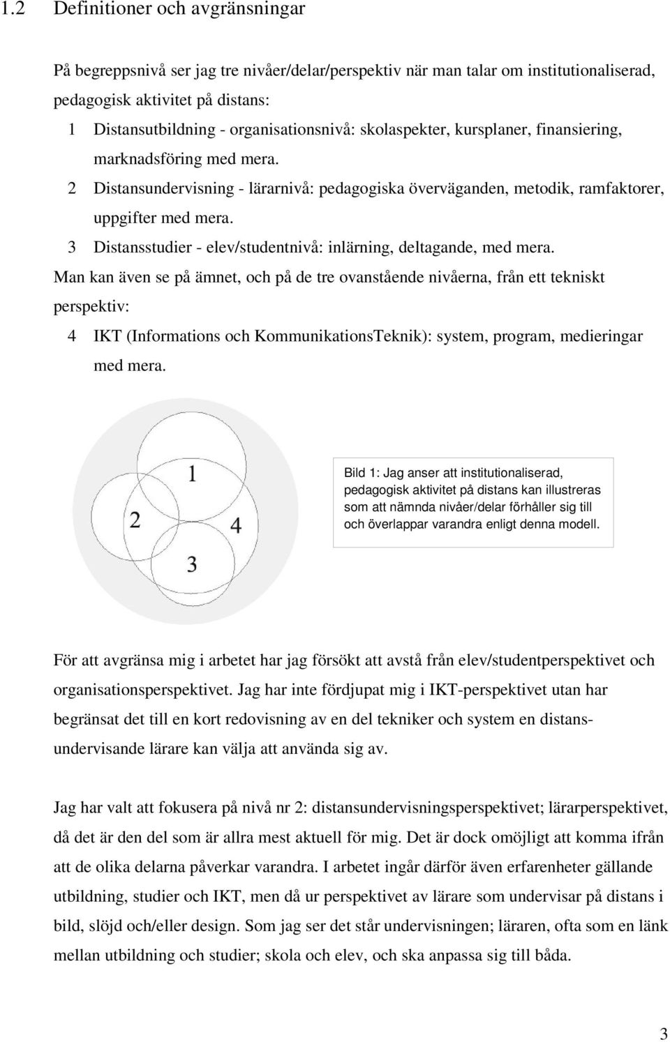 3 Distansstudier - elev/studentnivå: inlärning, deltagande, med mera.