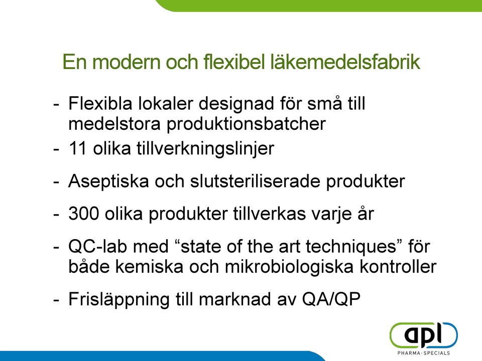 slutsteriliserade produkter - 300 olika produkter tillverkas varje år - QC-lab med state